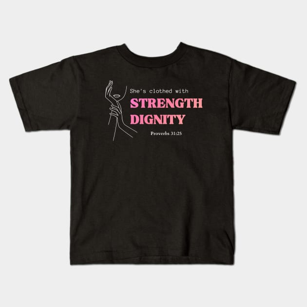 She's clothed with strength and dignity Proverbs 31:25 Christian Woman Kids T-Shirt by HisPromises